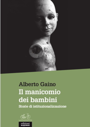 Il manicomio dei bambini, il libro di Alberto Gaino sulle storie dei piccoli nei manicomi prima della legge Basaglia
